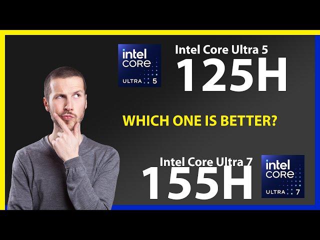 INTEL Core Ultra 5 125H vs INTEL Core Ultra 7 155H Technical Comparison
