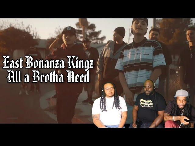 East Bonanza Kingz "All a Brotha Need" (Reaction)