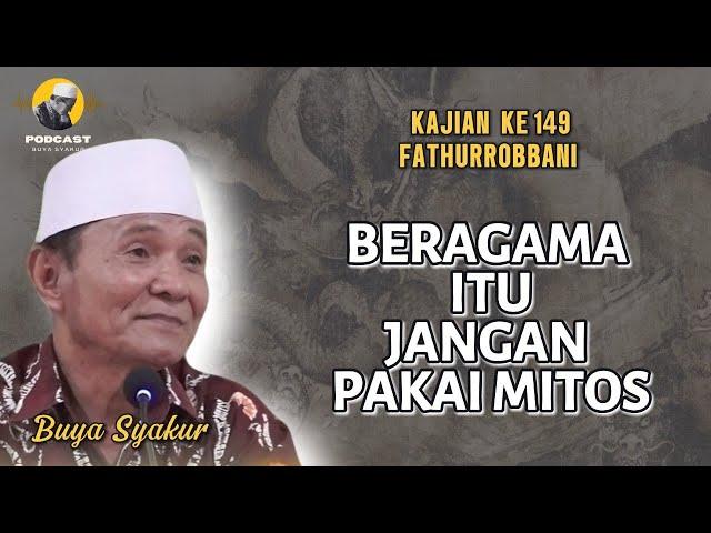  BAGIAN 149 | KITAB FATHURROBBANI | Prof Dr KH Buya Syakur Yasin MA #ngajitasawuf #buyasyakur