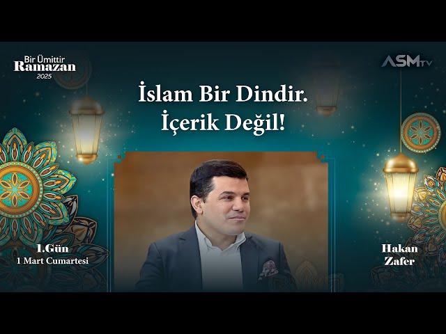 1. GÜN-1 MART | BİR ÜMİTTİR RAMAZAN | HAKAN ZAFER | İSLAM BİR DİNDİR. İÇERİK DEĞİL!