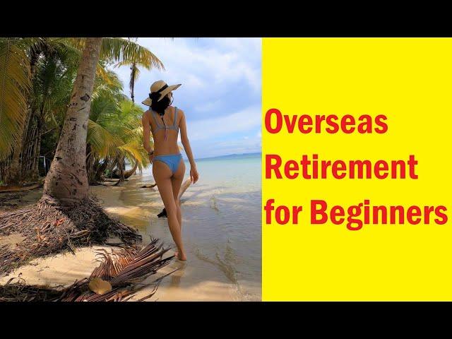 Overseas Retirement for Beginners