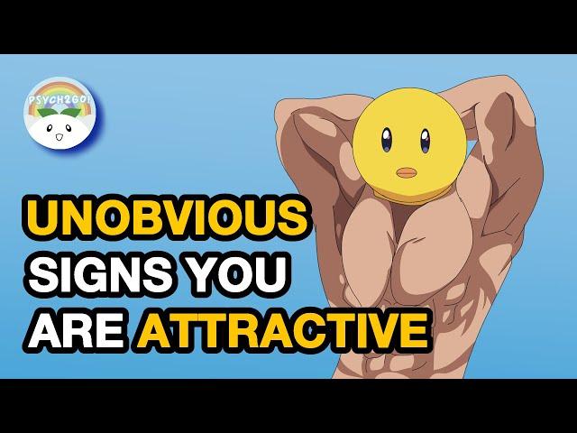 5 Unobvious Signs You're Attractive (Backed up by Science)