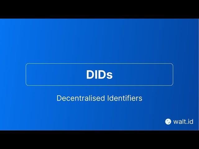 Introduction to Decentralised Identifiers (DIDs) by walt.id