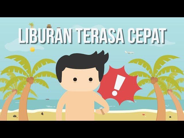 Kenapa Liburan Terasa Cepat Berlalu?!