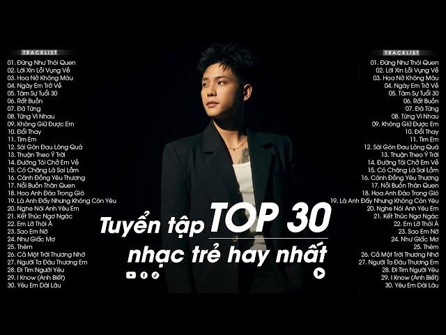 Top 30 Bài Hát Nhạc Việt Sắp Bị Lãng Quên Đạt Triệu View Gây Nghiện - Playlist Nhạc Trẻ Hay Nhất