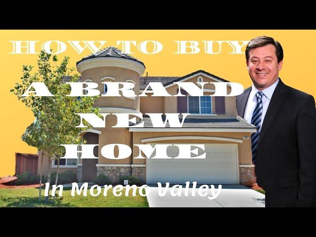 How To Buy A Brand New Home In Moreno Valley | Moreno Valley Real Estate