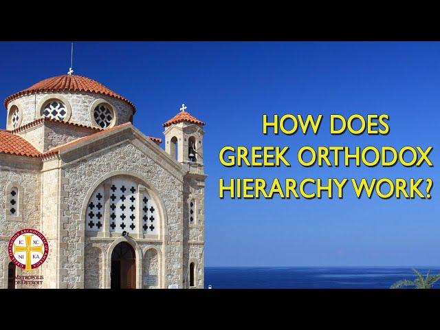 How Does Greek Orthodox Hierarchy Work? | Greek Orthodoxy Fact vs Fiction