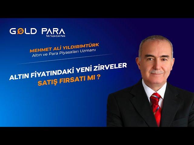 Altın Fiyatındaki Yeni Zirveler Satış Fırsatı mı ?