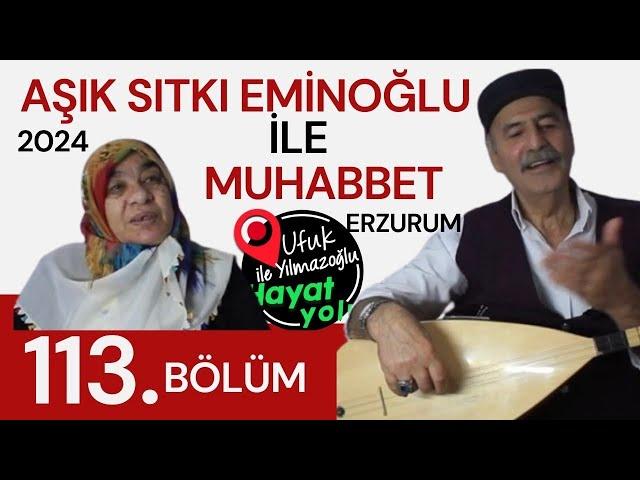 Ufuk Yılmazoğlu İle Hayat Yolu 113.Bölüm- Aşık Sıtkı Eminoğlu'nun Evinde Muhteşem Muhabbet 2024