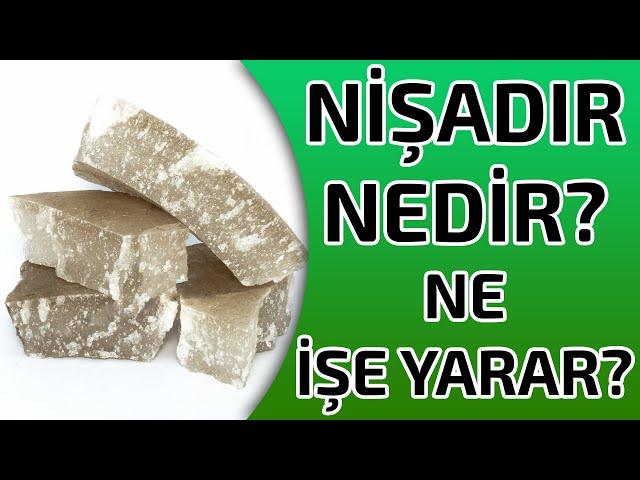 Nişadır Nedir? Ne İşe Yarar? Faydaları Nelerdir?