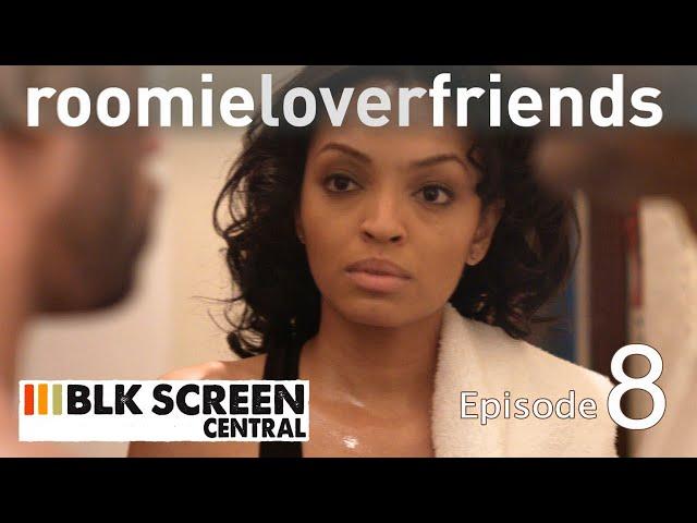 And Then There Were Four | Roomieloverfriends | Hilarious Free Comedy Series | S1EP08 | BLKSC