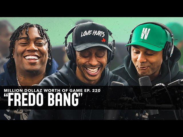 FREDO BANG: MILLION DOLLAZ WORTH OF GAME EPISODE 220