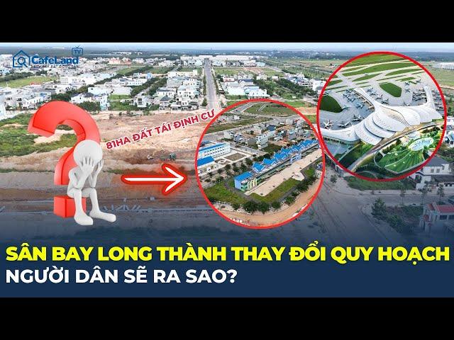 Sân bay Long Thành THAY ĐỔI QUY HOẠCH: Hàng trăm hộ dân liệu có bị ảnh hưởng? | CafeLand