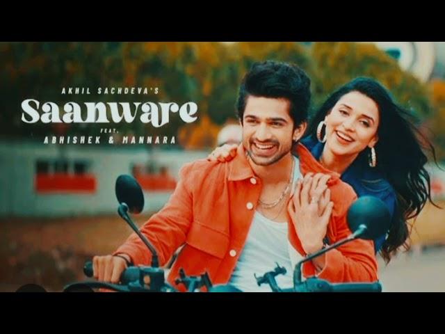 saanware song -Akhil Sachdeva 's |Abhishek Kumar &Mannra Chopra | Anshul garg