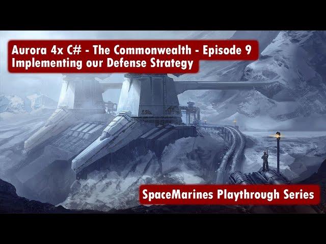 Aurora 4x C# - Episode 9 - The Commonwealth - Implementing a Defense Strategy