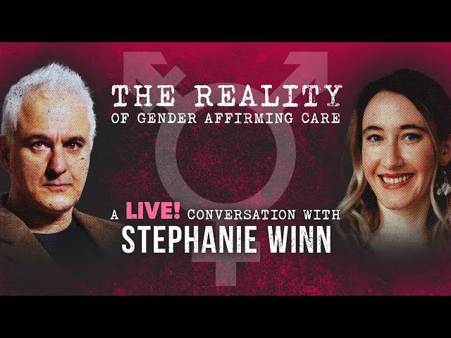 The Reality of Gender Affirming Care | Peter Boghossian & Stephanie Winn