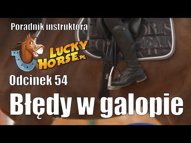 Porady LuckyHorse pl - Odc54 - Błędy popełniane w galopie