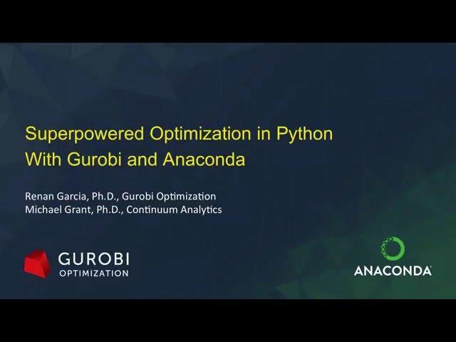 Build optimization models and turn them into full featured applications with Gurobi and Anaconda