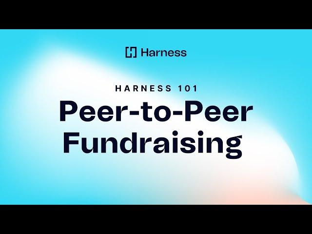 Harness 101 | Peer to Peer Fundraising