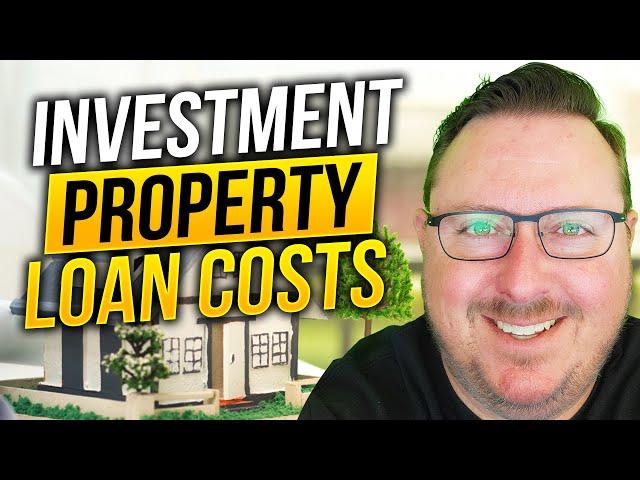 Investment Property Loan Costs | What To Expect When Buying Rentals