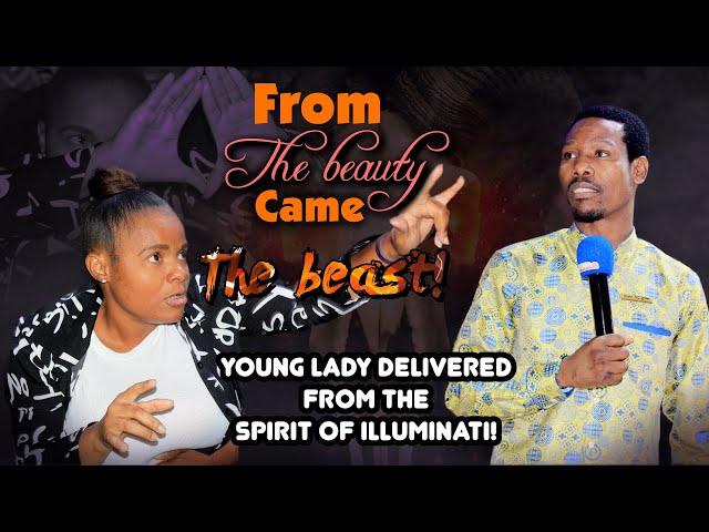 FROM THE BEAUTY CAME THE BEAST! YOUNG LADY DELIVERED FROM THE SPIRIT OF ILLUMINATI!