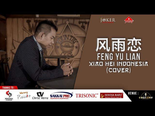 FENG YU LIAN (风云恋) -  XIAO HEI INDONESIA