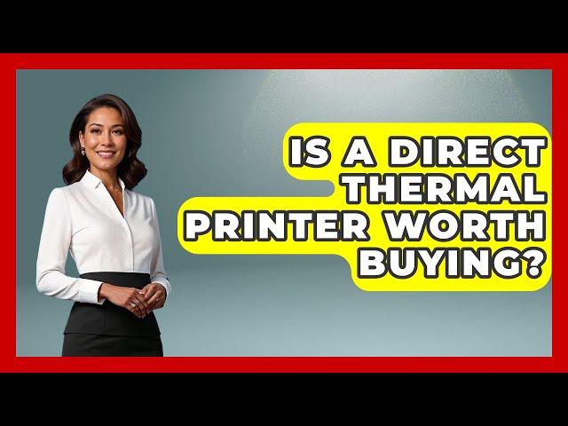 Is A Direct Thermal Printer Worth Buying? - The Hardware Hub