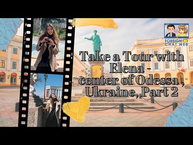 Take a Tour with Elena: Center of Odessa, Ukraine (Part 2) 