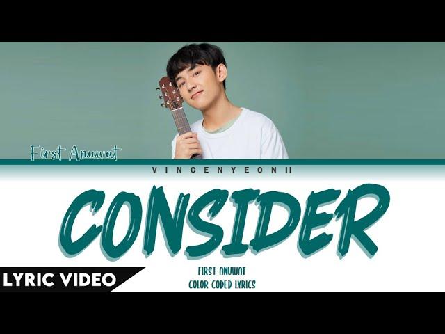 First Anuwat - พิจารณา (Consider) l (Thai/Rom/Eng) Lyric Video