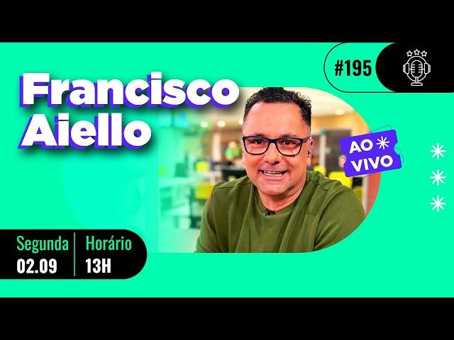 FRANCISCO AIELLO no FORA DO JOGO #195