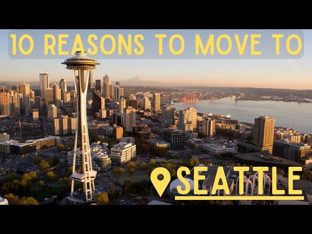 Top 10 Reasons To Move To Seattle