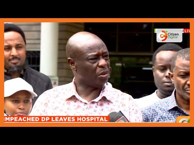 Ousted DP Gachagua narrates his sudden illness on Thursday, subsequent admission at Karen Hospital