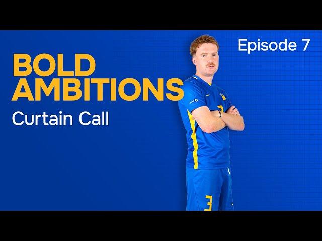 Bold Ambitions - Episode 7: Curtain Call