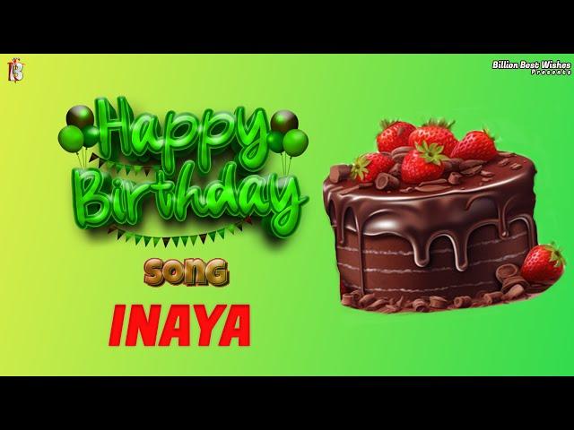 Inaya Happy Birthday To You | Birthday Songs With Names | Billion Best Wishes