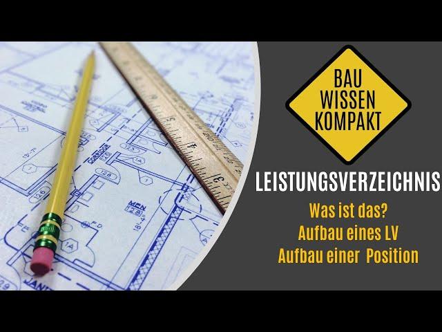 Leistungsverzeichnis (LV) - Was ist das? / Aufbau des LVs / Aufbau einer Position -- KOMPAKT ERKLÄRT