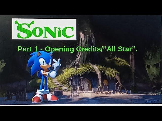 Sonic (Shrek) (Reboot) Part 1 - Opening/"All Star".