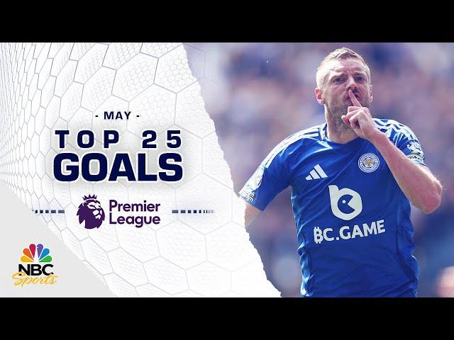 Top 25 Premier League goals of May 2025 | NBC Sports