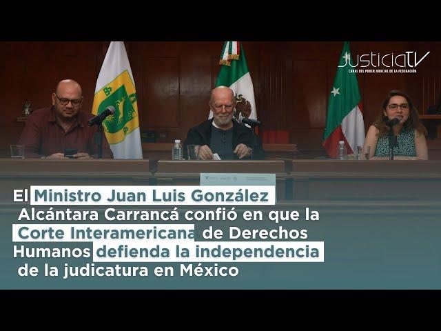 El Ministro Carrancá confió en que la CIDH defienda la independencia de la judicatura en México