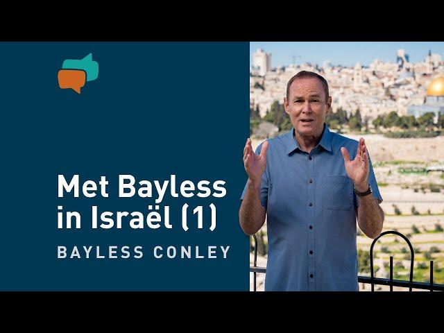 In het spoor van Jezus – met Bayless in Israël (1) – Bayless Conley