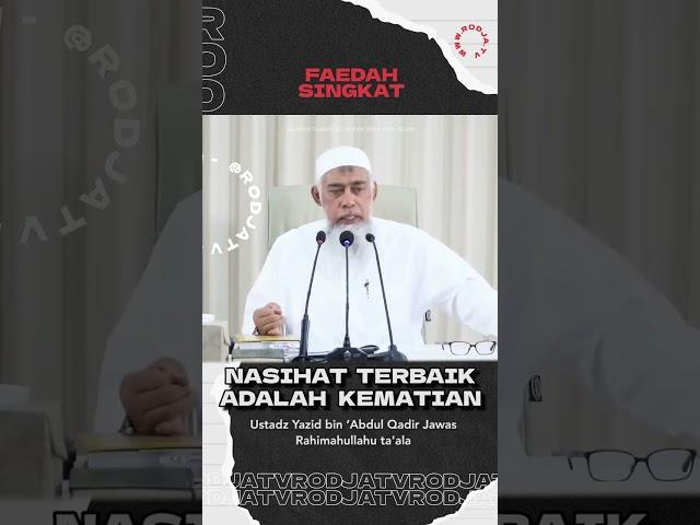 Nasihat Terbaik Adalah Kematian - Ustadz Yazid bin Abdul Qodir Jawas