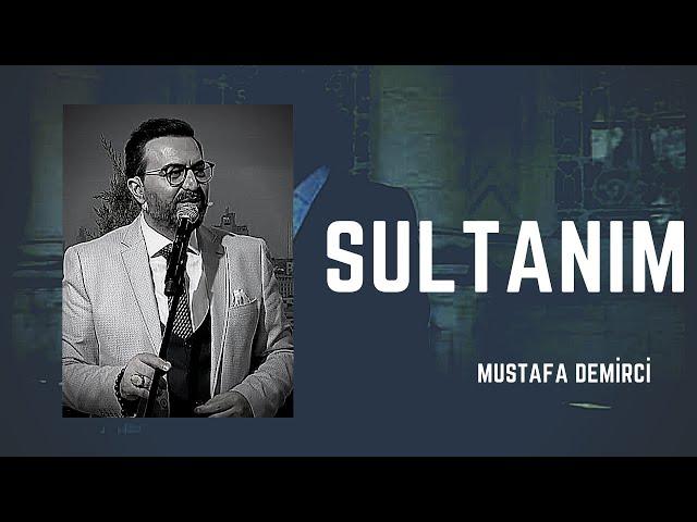 Sultanım - Mustafa Demirci