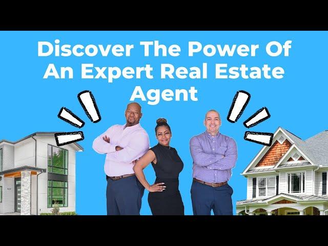 Discover the Power of an Expert Real Estate Agent!