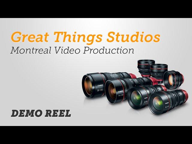 Video Production company • Great Things Studios • Demo Reel • Montreal