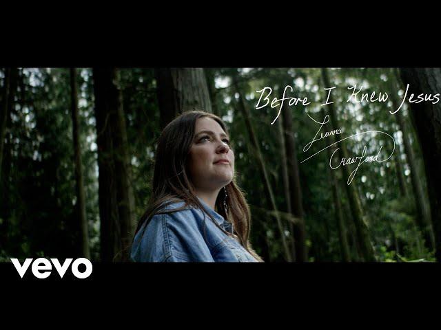 Leanna Crawford - Before I Knew Jesus (Music Video)