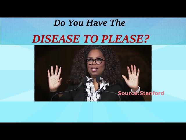 Oprah Winfrey: Do You Have The DISEASE TO PLEASE?