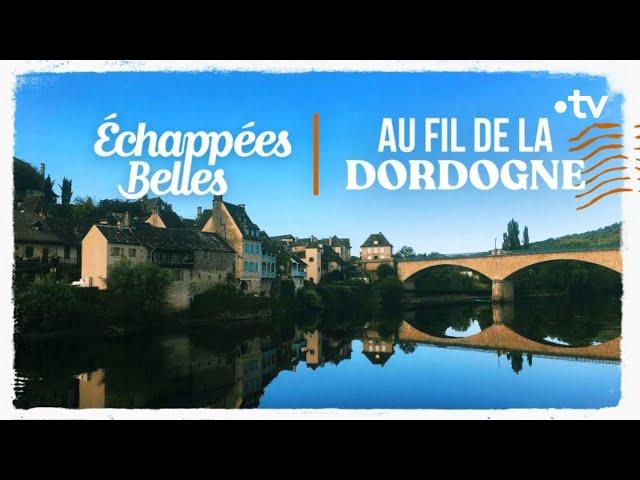 Au fil de la Dordogne - Échappées belles