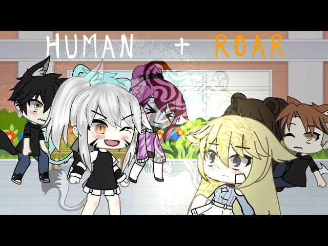 Human & Roar | gacha life | gacha life music video | glmv