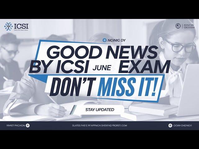 CS June 25 Exam Good News By ICSI for CS Executive CS Professional Students #icsi #cs #csexecutive