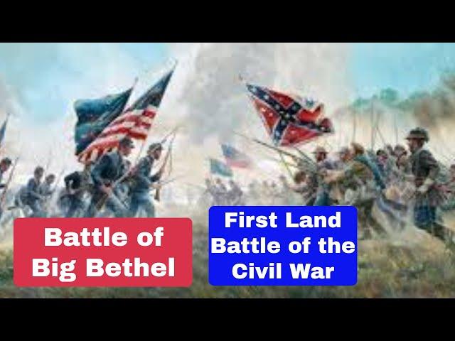 Battle of Big Bethel Civil War's First Land Battle