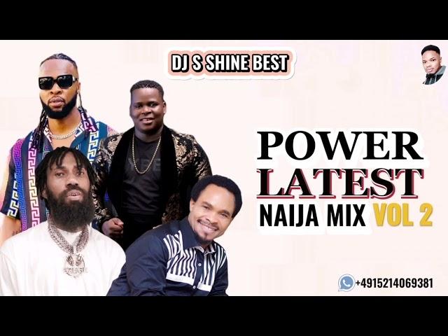 POWER LATEST NAIJA MIX VOL2 BY DJ S SHINE BEST FT ODUMEJ X PHYNO X FLAVOUR